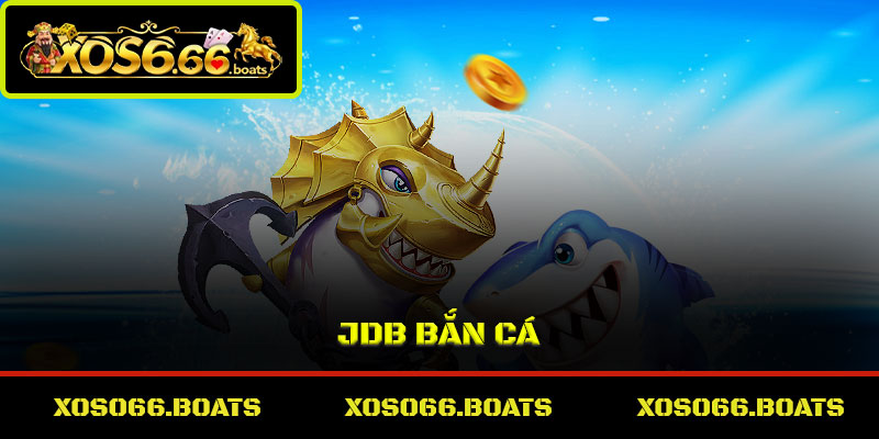 JDB bắn cá