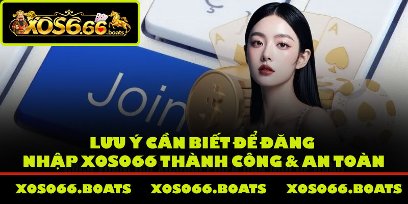 Lưu ý cần biết để đăng nhập Xoso66 thành công & an toàn