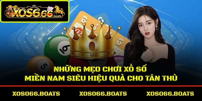 Những mẹo chơi xổ số miền Nam siêu hiệu quả cho tân thủ