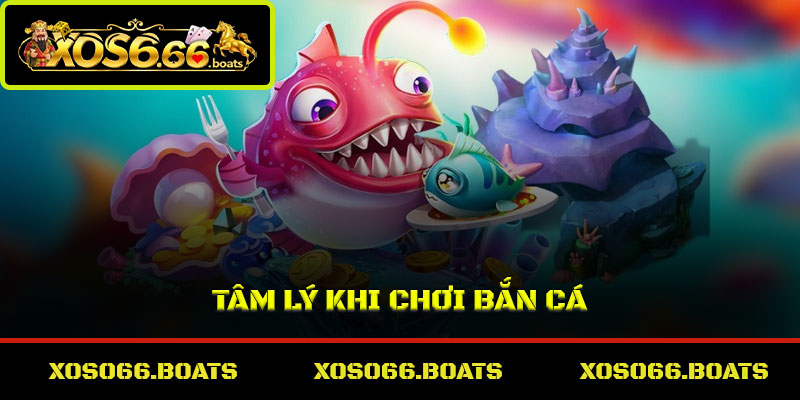 Tâm lý khi chơi bắn cá
