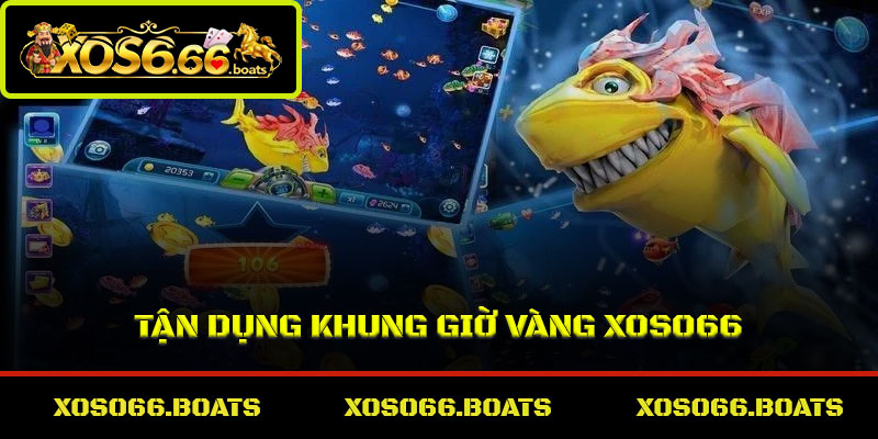 Tận dụng khung giờ vàng Xoso66