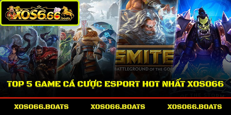 Top 5 game cá cược Esport hot nhất Xoso66