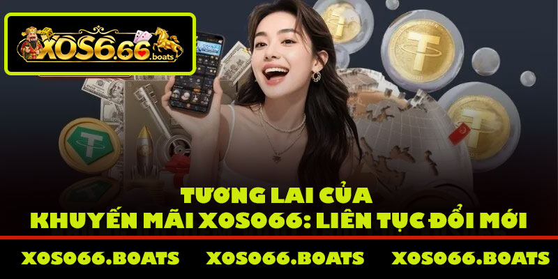 Tương lai của khuyến mãi Xoso66: liên tục đổi mới